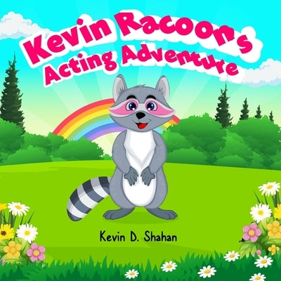 Kevin Racoon's Acting Adventure by Shahan, Kevin D.