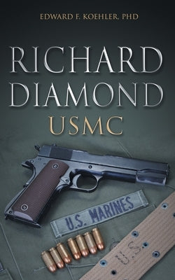 Richard Diamond, USMC by Koehler, Edward F.