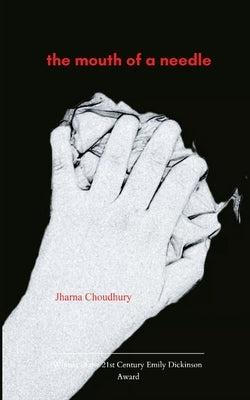 The mouth of a needle by Choudhury, Jharna
