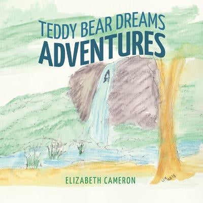 Teddy Bear Dreams: Adventures by Cameron, Elizabeth