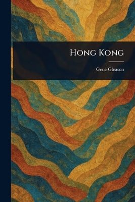 Hong Kong by Gleason, Gene