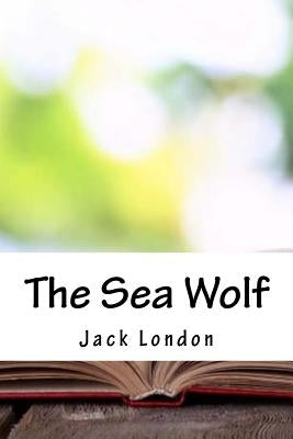 The Sea Wolf by London, Jack