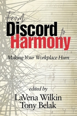 From Discord to Harmony: Making Your Workplace Hum by Wilkin, Lavena