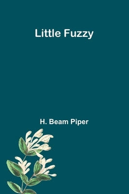 Little Fuzzy by Beam Piper, H.
