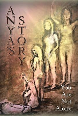 Anya's Story: You Are Not Alone by Journey, Hilda