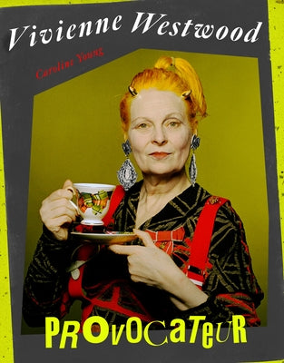 Vivienne Westwood: Provocateur by Young, Caroline