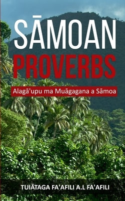 S&#257;moan Proverbs: Alag&#257;'upu ma Mu&#257;gagana a S&#257;moa by Fa'afili, Tui&#257;taga Fa'afili a. L.