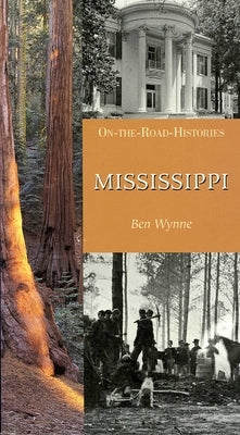 Mississippi (on the Road Histories): On-The-Road Histories by Wynne, Ben