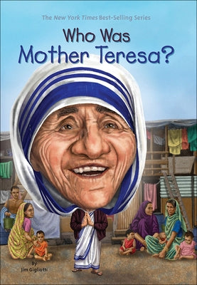 Who Was Mother Teresa? by Gigliotti, Jim
