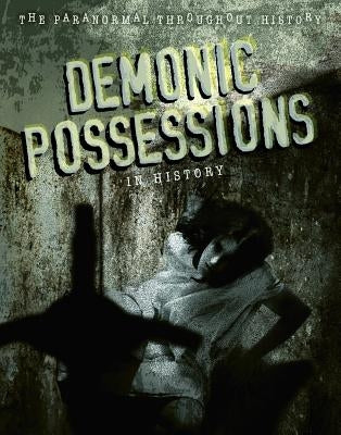 Demonic Possessions in History by Croy, Anita