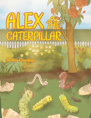 Alex the Caterpillar by Crumling, Jo Ann