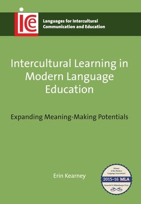 Intercultural Learning in Modern Language Education: Expanding Meaning-Making Potentials by Kearney, Erin