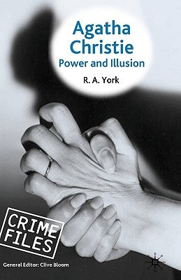 Agatha Christie: Power and Illusion by York, R. a.