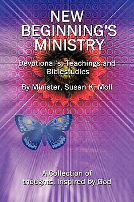 New Beginning's Ministry by Moll, Minister Susan K.