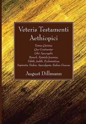 Veteris Testamenti Aethiopici by Dillmann, August