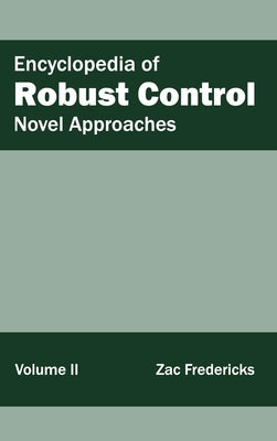 Encyclopedia of Robust Control: Volume II (Novel Approaches) by Fredericks, Zac