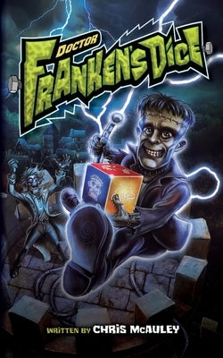 Doctor Frankensdice: Monster Mayhem by McAuley, Chris