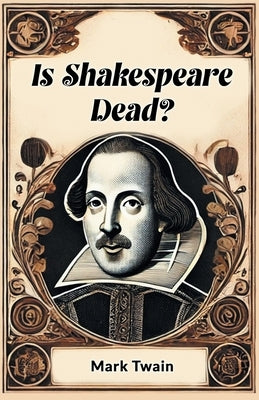 Is Shakespeare Dead? by Twain, Mark