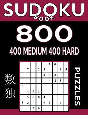 Sudoku Book 800 Puzzles, 400 Medium and 400 Hard: Sudoku Puzzle Book With Two Levels of Difficulty To Improve Your Game by Book, Sudoku