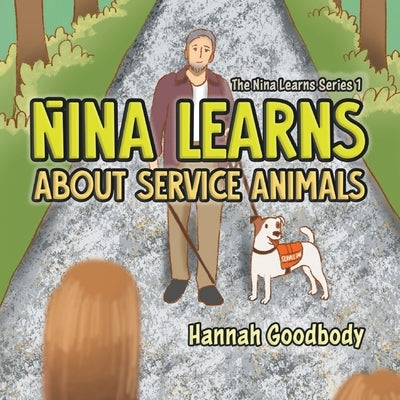 Nina Learns About Service Animals by Goodbody, Hannah