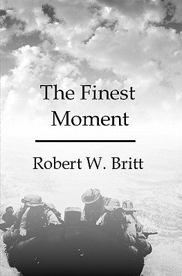 The Finest Moment by Britt, Robert W.