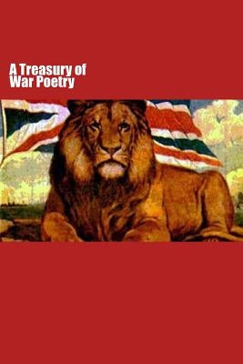 A Treasury of War Poetry: British and American Poems of the Great War 1914 - 1917 by Anderson, Peter