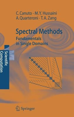 Spectral Methods: Fundamentals in Single Domains by Canuto, Claudio