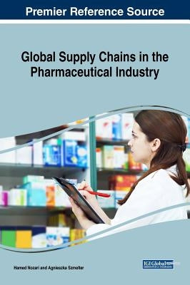 Global Supply Chains in the Pharmaceutical Industry by Nozari, Hamed