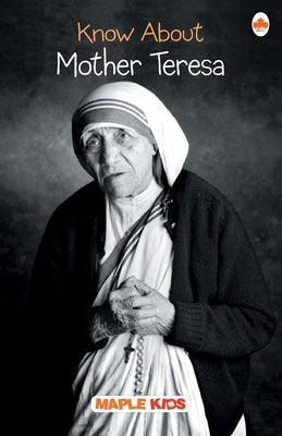 Know About Mother Teresa by Maple Press