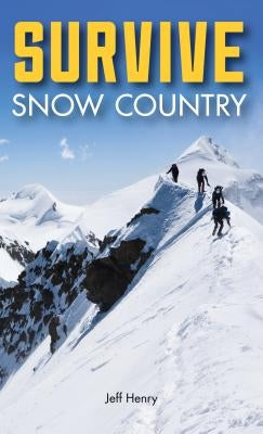 Survive: Snow Country by Henry, Jeff