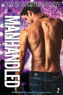 Manhandled: a Rockstar Romantic Comedy by Elliott, Taryn