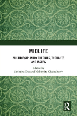 Midlife: Multidisciplinary Theories, Thoughts and Issues by Das, Sanjukta