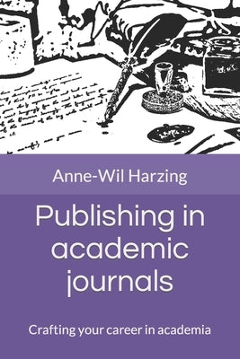 Publishing in academic journals: Crafting your career in academia by Harzing, Anne-Wil