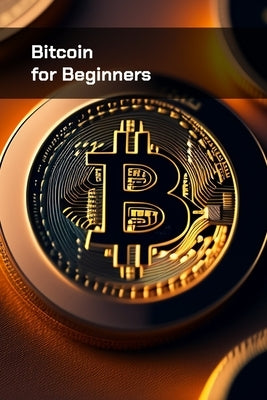 Bitcoin for Beginners by Alzannad, Karim
