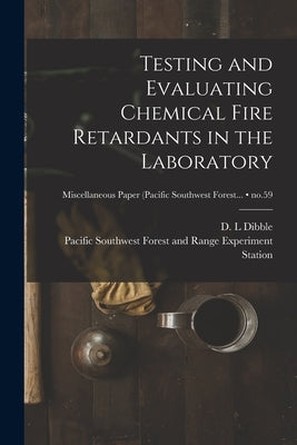 Testing and Evaluating Chemical Fire Retardants in the Laboratory; no.59 by Dibble, D. L.