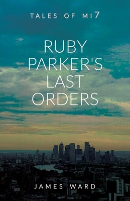 Ruby Parker's Last Orders by Ward, James