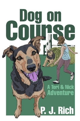 Dog on Course: A Tori & Nick Adventure by Rich, P. J.
