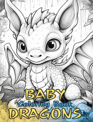 BABY DRAGONS Coloring Book: Cute designs for kids and adults to color and enjoy. by Books, Baby Dragons Coloring