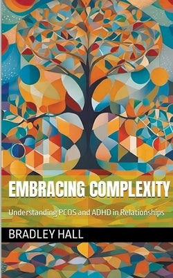 Embracing Complexity by Hall, Bradley