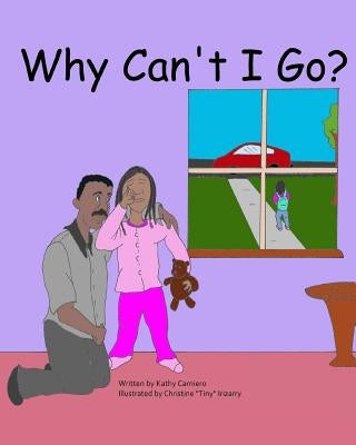 Why Can't I Go? by Irizarry, Christine Tiny