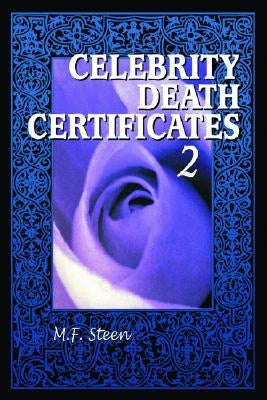 Celebrity Death Certificates 2 by Steen, M. F.