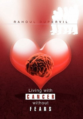 Living with Cancer Without Fears by Rahoul