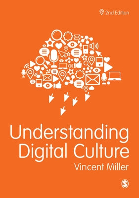 Understanding Digital Culture by Miller, Vincent