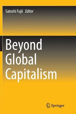 Beyond Global Capitalism by Fujii, Satoshi