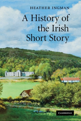 A History of the Irish Short Story by Ingman, Heather