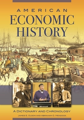 American Economic History: A Dictionary and Chronology by Olson, James S.