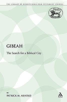 Gibeah: The Search for a Biblical City by Arnold, Patrick M.
