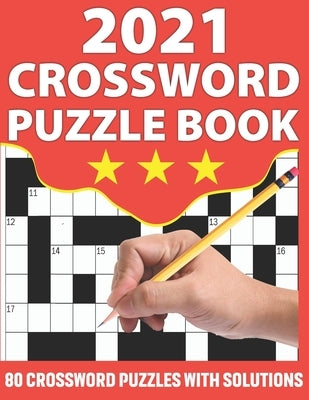 2021 Crossword Puzzle Book: Crossword Puzzle Game Book To Challenge Your Brain with 80 Puzzles and Solution by Publication, Km Puzzler