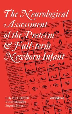 The Neurological Assessment of the Preterm & Full-Term Newborn Infant by Dubowitz, Lilly M. S.
