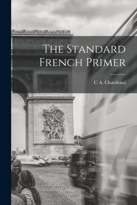 The Standard French Primer by Chardenal, C. A.